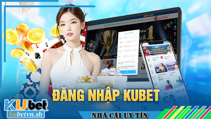 Đăng nhập Kubet từ máy bàn đơn giản