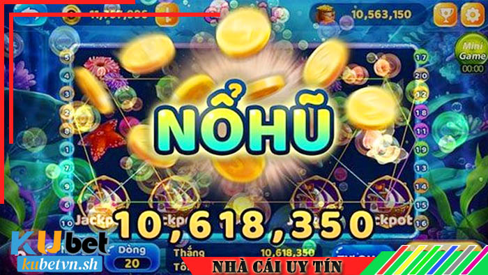 Hũ Jackpot cực lớn tại nhà cái