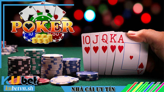 Kinh nghiệm đánh thắng Poker trên Kubet