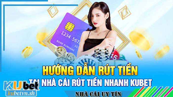 Lưu ý cược thủ khi rút tiền Kubet