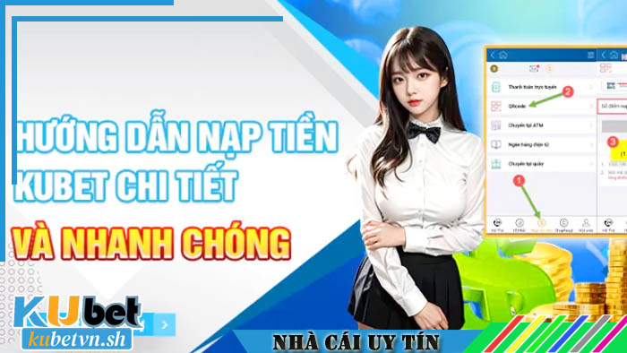 Nạp tiền Kubet nhanh chóng, mất chưa đến 2 phút